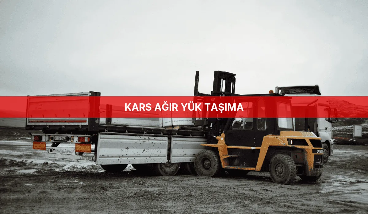 Kars Ağır Yük Taşıma